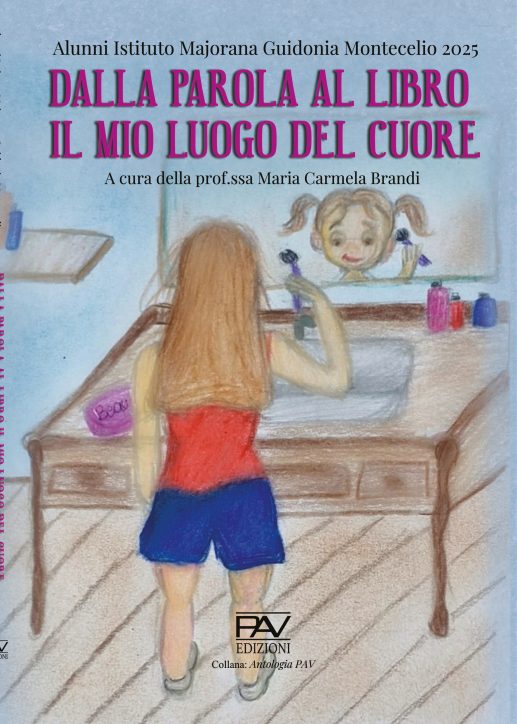 DALLA PAROLA AL LIBRO IL MIO LUOGO DEL CUORE A cura della prof.ssa Maria Carmela Brandi