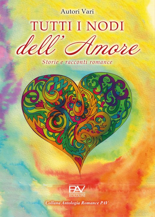 TUTTI I NODI DELL’AMORE Storie e racconti romance - Edizione 2026