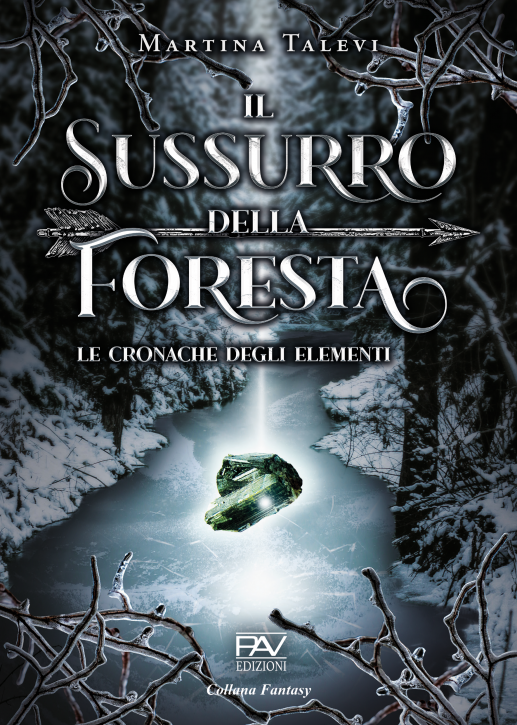 IL SUSSURRO DELLA FORESTA - Le Cronache degli Elementi - Volume I