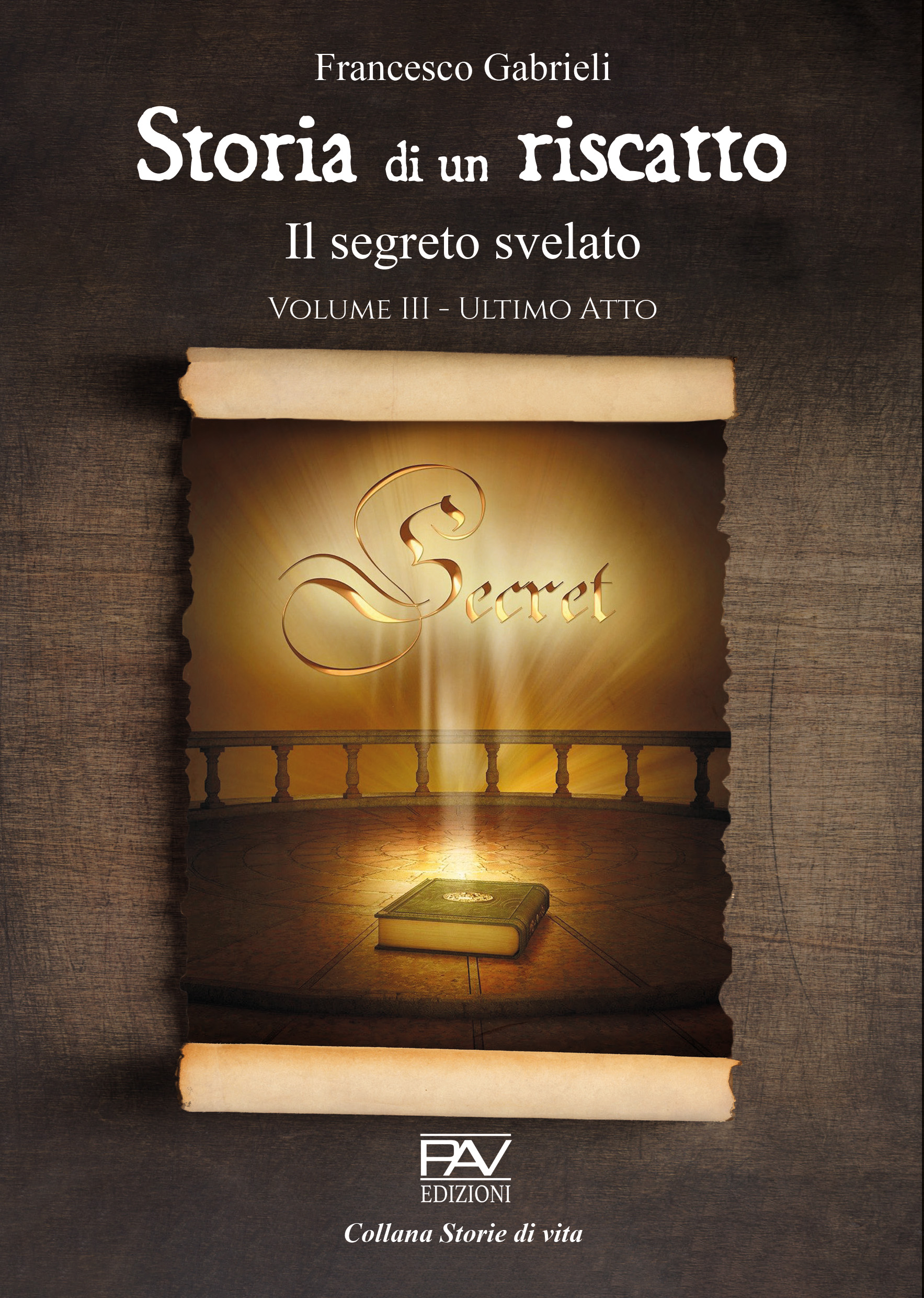 STORIA DI UN RISCATTO Il segreto svelato - Volume III - Ultimo Atto